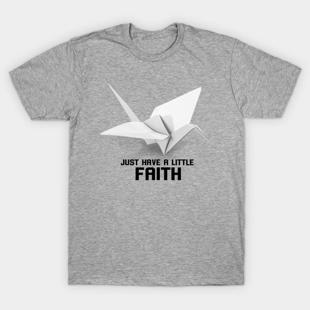 Just Have A Little Faith Paper Cranes Prison Break T-Shirt by tinastore